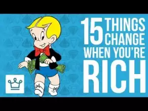 Video: 15 Things That Change Once You Get Rich